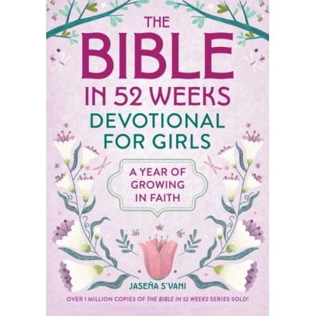 The Bible in 52 Weeks Devotional for Girls: A Year of Growing in Faith