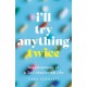 I'll Try Anything Twice: Misadventures of a Self-Medicated Life