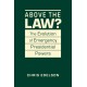 Above the Law?: The Evolution of Presidential Emergency Powers