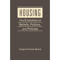 Housing: The Evolution of Belief, Politics, and Policies