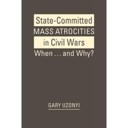 State-Committed Mass Atrocities in Civil War: When … and Why?