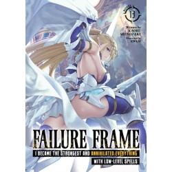 Failure Frame: I Became the Strongest and Annihilated Everything With Low-Level Spells (Light Novel) Vol. 13