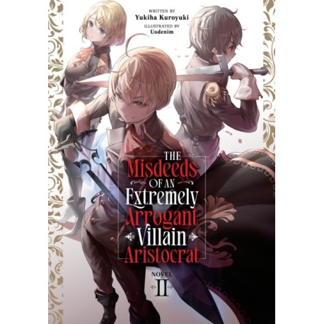 The Misdeeds of an Extremely Arrogant Villain Aristocrat (Light Novel) Vol. 2