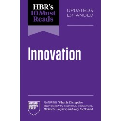 HBR's 10 Must Reads on Innovation, Updated & Expanded (featuring "What Is Disruptive Innovation?" by Clayton M. Christensen, Michael E. Raynor, and Rory McDonald)