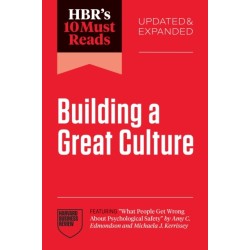 HBR's 10 Must Reads on Building a Great Culture, Updated and Expanded