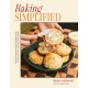 Baking Simplified: The Easiest, Quickest Recipes for Breads, Cakes, Cookies, and More - No Stand Mixer Needed