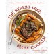The Stress-Free Slow Cooker: 60 Easy and Delicious Crockpot Recipes for Low-Prep Dinners