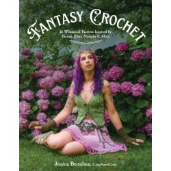 Fantasy Crochet: 16 Whimsical Patterns Inspired by Faeries, Elves, Nymphs & More