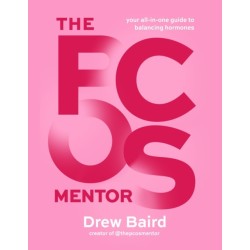 The PCOS Mentor: The All-in-One Guide to Balancing Your Hormones