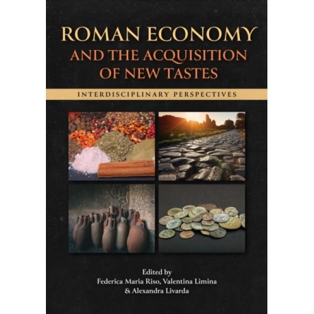 Roman Economy and the Acquisition of New Tastes: Interdisciplinary Perspectives