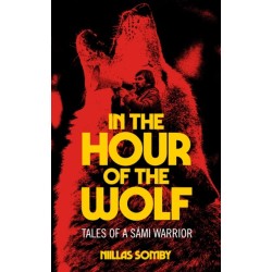In the Hour of the Wolf: Tales of a Sami Warrior