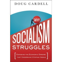 Why Socialism Struggles: Exposing the Economic Errors That Undermine Utopian Ideals
