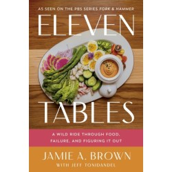 Eleven Tables: A Wild Ride Through Food, Failure, and Figuring It Out