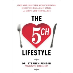 The 5ch Lifestyle: Lower Your Cholesterol Without Medication, Reduce Your Risk of Heart Attack and Achieve Long-Term Wellness