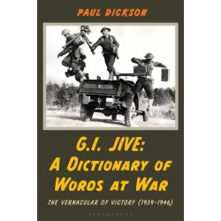 G.I. Jive: A Dictionary of Words at War: The Vernacular of Victory (1939-1946)