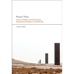 Prosaic Times: Time as Subject in Wordsworth, Richardson, Flaubert, and Melville