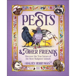 Pests & Other Friends: Discover the True Nature of the Most Maligned Animals