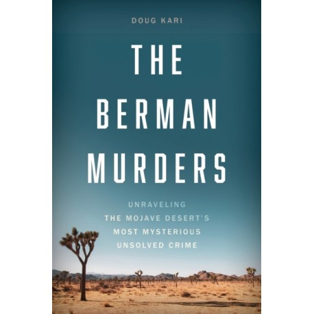 The Berman Murders: Unraveling the Mojave Desert's Most Mysterious Unsolved Crime