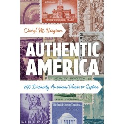 Authentic America: 250 Distinctly American Places to Explore