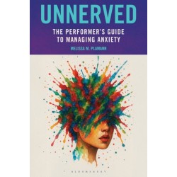Unnerved: The Performer's Guide to Managing Anxiety