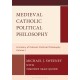 Medieval Catholic Political Philosophy: A History of Catholic Political Philosophy: Volume I