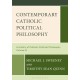 Contemporary Catholic Political Philosophy: A History of Catholic Political Philosophy: Volume III