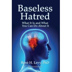 Baseless Hatred: What It Is and What You Can Do about It