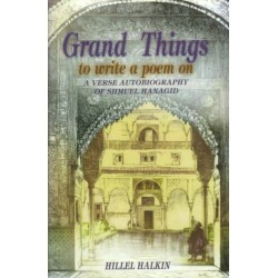 Grand Things to Write a Poem on: A Verse Autobiography of Shmuel Hanagid