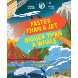 Faster Than a Jet, Bigger than a Whale: An Illustrated Guide to Measuring Our World