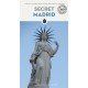 Secret Madrid Guide: A guide to 150 unusual and unfamiliar places