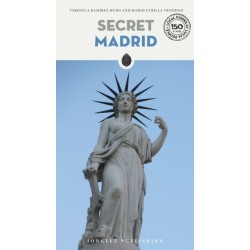Secret Madrid Guide: A guide to 150 unusual and unfamiliar places