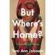 But Where's Home?: A Novella and Stories