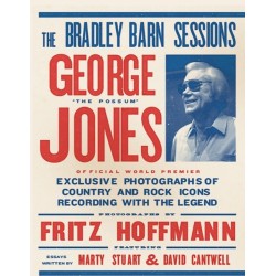 The Bradley Barn Sessions - George Jones: Exclusive Photographs of Country and Rock Icons Recording with The Legend