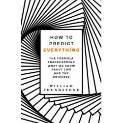 How to Predict Everything: The Formula Transforming What We Know About Life and the Universe