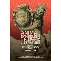 Animal Symbolism in Hispanic Literature: From the Sixteenth Century to the Present Day