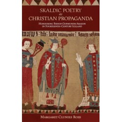 Skaldic Poetry as Christian Propaganda: Honouring Bishop Guðmundr Arason in Fourteenth-Century Iceland