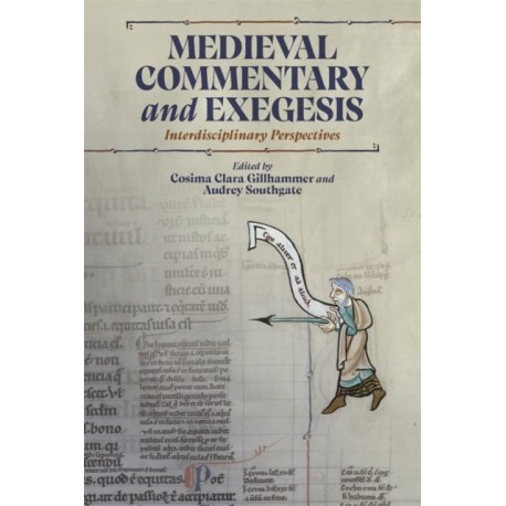 Medieval Commentary and Exegesis: Interdisciplinary Perspectives