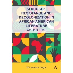 Struggle, Resistance and Decolonization in African American Literature after 1960