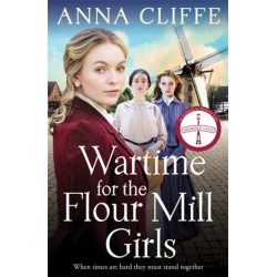 Wartime for the Flour Mill Girls: The second book in a powerful WWI saga