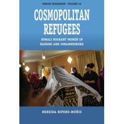 Cosmopolitan Refugees: Somali Migrant Women in Nairobi and Johannesburg