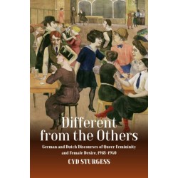 Different from the Others: German and Dutch Discourses of Queer Femininity and Female Desire, 1918-1940