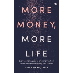 More Money, More Life: Every woman's guide to breaking free from money worries and funding your dreams