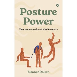 Posture Power: How to move well, and why it matters