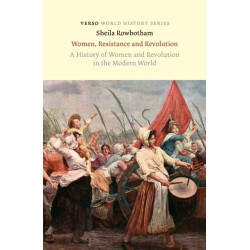 Women, Resistance and Revolution: A History of Women and Revolution in the Modern World