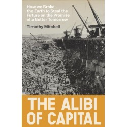 The Alibi of Capital: How We Broke the Earth to Steal the Future on the Promise of a Better Tomorrow