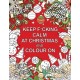 Keep F*cking Calm at Christmas and Colour On: A Sweary Seasonal Colouring Book for Adults