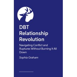 DBT Relationship Revolution: Navigating Conflict and ruptures without burning it all down
