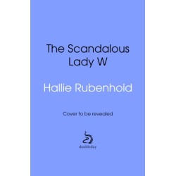 The Scandalous Lady W: An Eighteenth-Century Tale of Sex, Scandal and Divorce