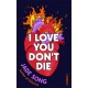 I Love You Don't Die: A New Novel From the Author of CHLORINE