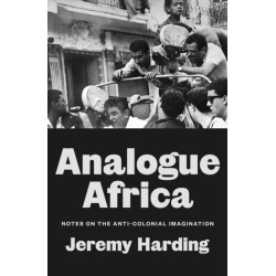 Analogue Africa: Notes on the Anti-Colonial Imagination